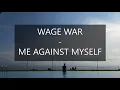 Wage War - Me Against Myself ( Lyrics Video )