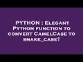 PYTHON Elegant Python function to convert CamelCase to snake - case