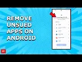 How to remove unused apps on Android How to delete unused apps on Android