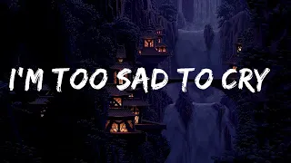 Download I'm too sad to cry / sad song to cry to  | Song Strummers MP3