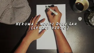 heruwa ngopi dulu lah lyrics video 