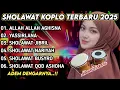 Download Lagu SHOLAWAT MERDU FULL ALBUM VERSI KOLPO 2025 - SHOLAWAT YASSIRLANA, SHOLAWAT JIBRIL, NARIYAH, AGHISNA