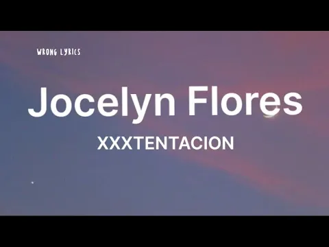 Download MP3 XXXTENTACION - Jocelyn Flores (lyrics)