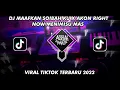 Download Lagu DJ MAAFKAN SOIBAH KU X AKON RIGHT NOW MENIMISU MAS FYP TIKTOK TERBARU 2022
