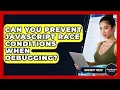 Can You Prevent JavaScript Race Conditions When Debugging - JavaScript Toolkit
