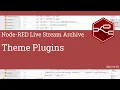 Theme Plugins - developing node-red stream