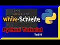 Python Tutorial deutsch - Python while Schleife Aufbau und Funktion