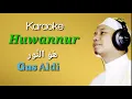 Download Lagu Karaoke Huwannur - Gus Aldi (remove