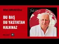 Download Lagu RİFAT SERDAROĞLU   - BU BAŞ  BU YASTIKTAN KALKMAZ