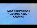 Lagu Kada Oku Pokouso - Jahamin Akul ( Karaoke Version )