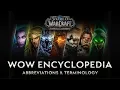 WoW Encyclopedia Abbreviations Terminology - New Returning Player Guides by Bellular