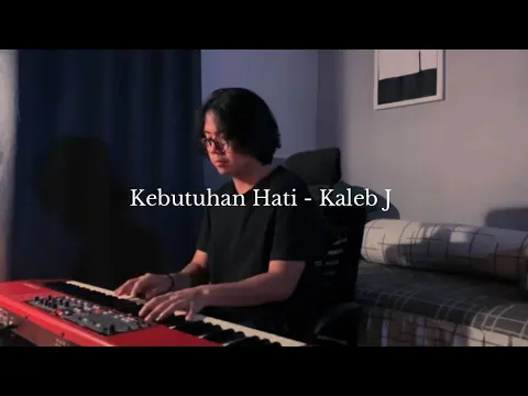 Download MP3 Kebutuhan Hati - Kaleb J ( Piano cover + lirik )