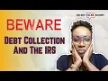 Beware - private debt collection and the IRS Know the rules