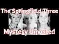 The Springfield Three Mystery Unveiled