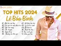 Download Lagu Lê Bảo Bình TOP Hits 2024 - LK Nơi Vực Nơi Trời, Em Giả Vờ... | Album Nhạc Trẻ Ballad Hay Nhất 2024