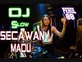 Lagu DJ Slow Secawan Madu Versi Cowok 2019 8k