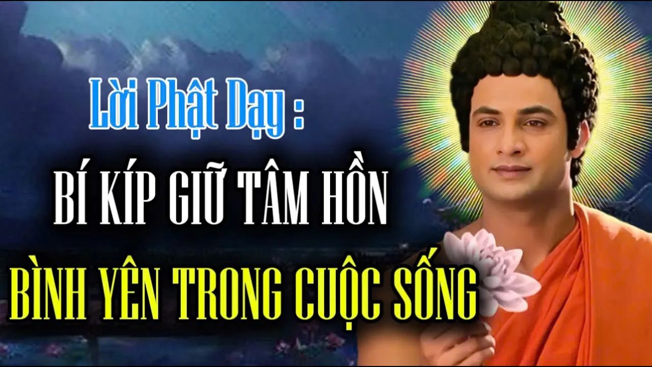 Outline Video Lời Phật Dạy : Những Bí Kíp Giữ Tâm Hồn Bình Yên Trong Cuộc Sống Nghe Mỗi Ngày An Nhiên Tự Tại