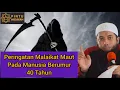 Download Lagu Peringatan Malaikat Maut Pada Manusia Berumur 40 Tahun - Ustadz Khalid Basalamah