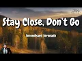 Secondhand Serenade - Stay Close, Don’t Go (Lyrics)