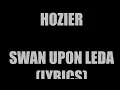 Swan Upon Leda - Hozier (Lyrics)