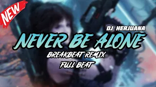 dj never be alone x melody drive breakbeat remix full melody terbaru 2024