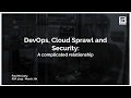 DevOps the Cloud and Security A complicated relationship SecureStack CTO speaking at RSA 2019