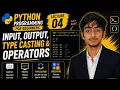 COMPLETE PYTHON COURSE 2026 LECTURE 04 Input Output Type Casting Operators CDP PROJECT