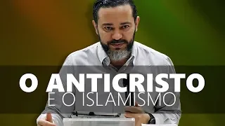 O ANTICRISTO, A TRIBULAÇÃO E O ISLAMISMO