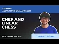 Chef and Linear Chess LINCHESS August Long Challenge 2020 Divesh Thakker