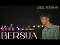 Ziel Ferdian~Rindu Bersua||Official Lirik