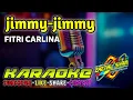 Jimmy karaoke full bass/fitri carlina