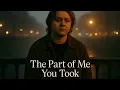 Lagu The Part of Me You Took — Lewis Capaldi (2025 Music Video)