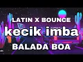 Download Lagu KECIK IMBA - BALADA BOA REMIX