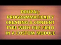 Drupal Programmatically creating a content type with file field in a custom module 3 Solutions