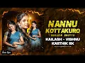 Lagu Nannu Kottakuro Thittakuro Song Remix | Family Circuse Songs Remix |Dj Kailash - Vishnu - Karthik RK