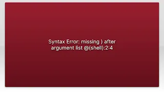 Syntax Error missing after argument list shell 2 4