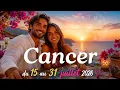 CANCER End of July 2026 is creating distance Your success is linked to your