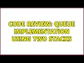 Code Review Queue implementation using two stacks