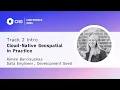 CNG 2025 Cloud-Native Geospatial in Practice - Aimee Barciauskas Track 2 Introduction