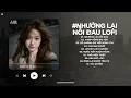 Lagu Nhường Lại Nỗi Đau Lofi - Người Ta Có Gì Hơn Em Khiến Chàng Si Mê Quên Đi Lời Hứa - Nhạc Chill 2025