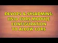 DevOps SysAdmins IIS10 Cors Module Configuration to Allow Cors