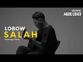 Download Lagu Lobow - Salah  ( Cover by Yayank )