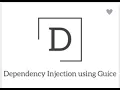 Dependency Injection using Guice