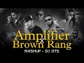 Download Lagu AMPLIFIER X BROWN RANG MASHUP | DJ JITS | HONEY SINGH | IMRAN KHAN | MASHUP OF 2024