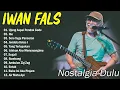 Lagu IWAN FALS FULL ALBUM 2025 | Kumpulan lagu iwan fals terbaik | lagu jaman sekolah