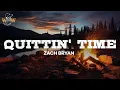 Zach Bryan - Quittin Time