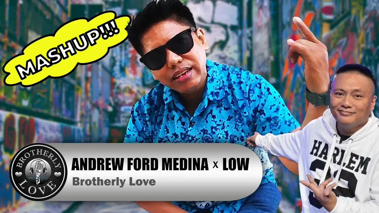 ANDEW FORD MEDINA x LOW (MASHUP) - Brotherly Love