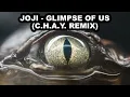 Joji - Glimpse of Us (C.H.A.Y. Remix) (FREE DOWNLOAD)