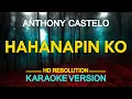 Lagu HAHANAPIN KO - Anthony Castelo (KARAOKE Version)