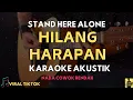 Download Lagu HILANG HARAPAN - STAND HERE ALONE ( KARAOKE AKUSTIK NADA COWOK RENDAH)